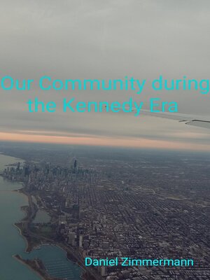 cover image of Our Community During the Kennedy Era